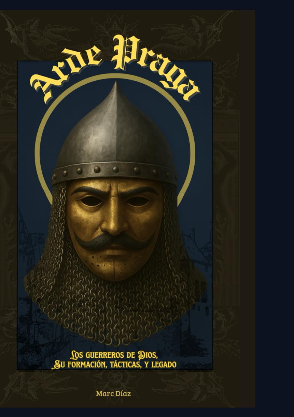 ARDE PRAGA 3: LOS GUERREROS DE DIOS: SU FORMACIÓN, TÁCTICAS, Y LEGADO