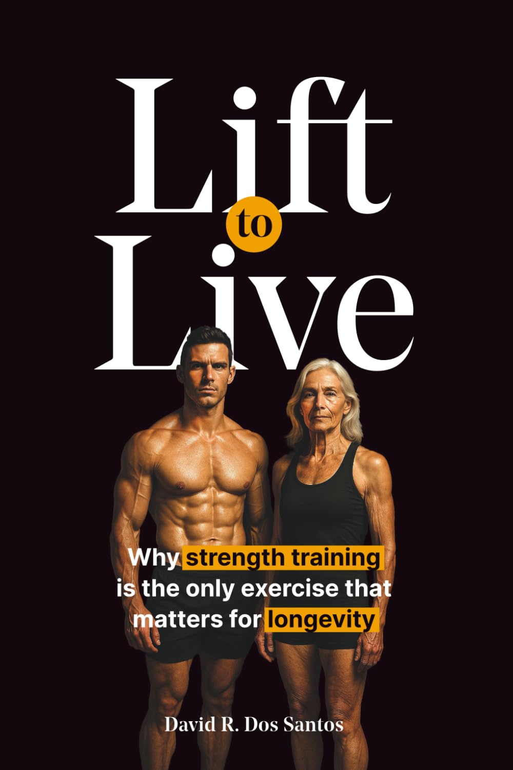 Lift to Live: Evidence-Based Strength Training Protocol for Longevity-Minded People Who Want to Build Muscle and Stay Functional for Life