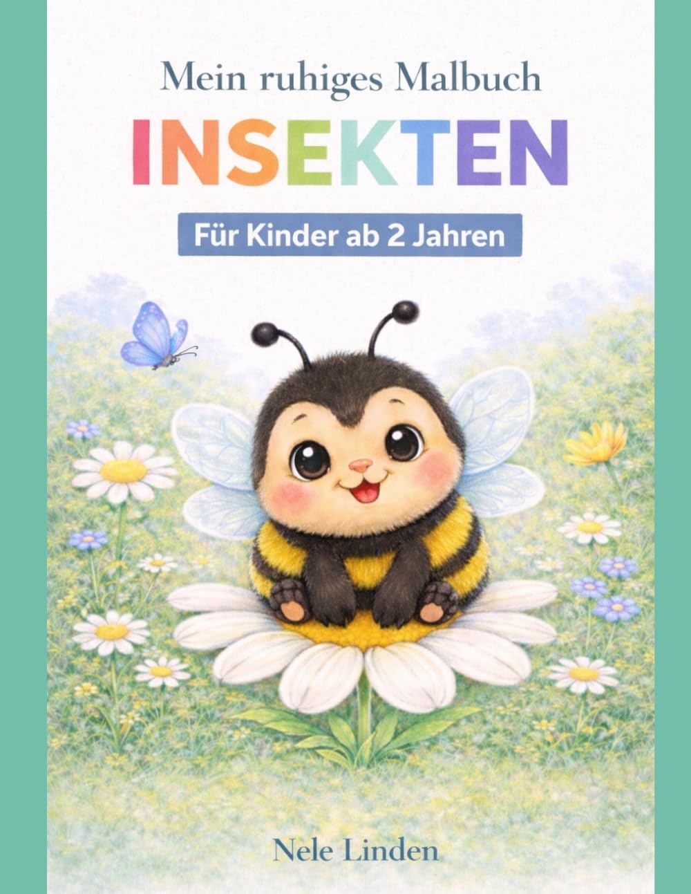 INSEKTEN – Mein erstes ruhiges Malbuch: Malbuch für Kleinkinder ab 2 Jahren mit großen, einfachen Motiven | Dicke Linien | Fördert Feinmotorik & ... Malbuch - Ruhige Malbücher ab 2 Jahren)