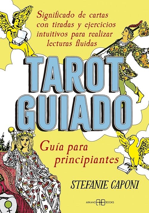 Tarot Guiado: Guía para principiantes, significado de cartas con tiradas y ejercicios intuitivos para realizar lecturas fluidas. (ADIVINACION-TAROT-JUEGOS)