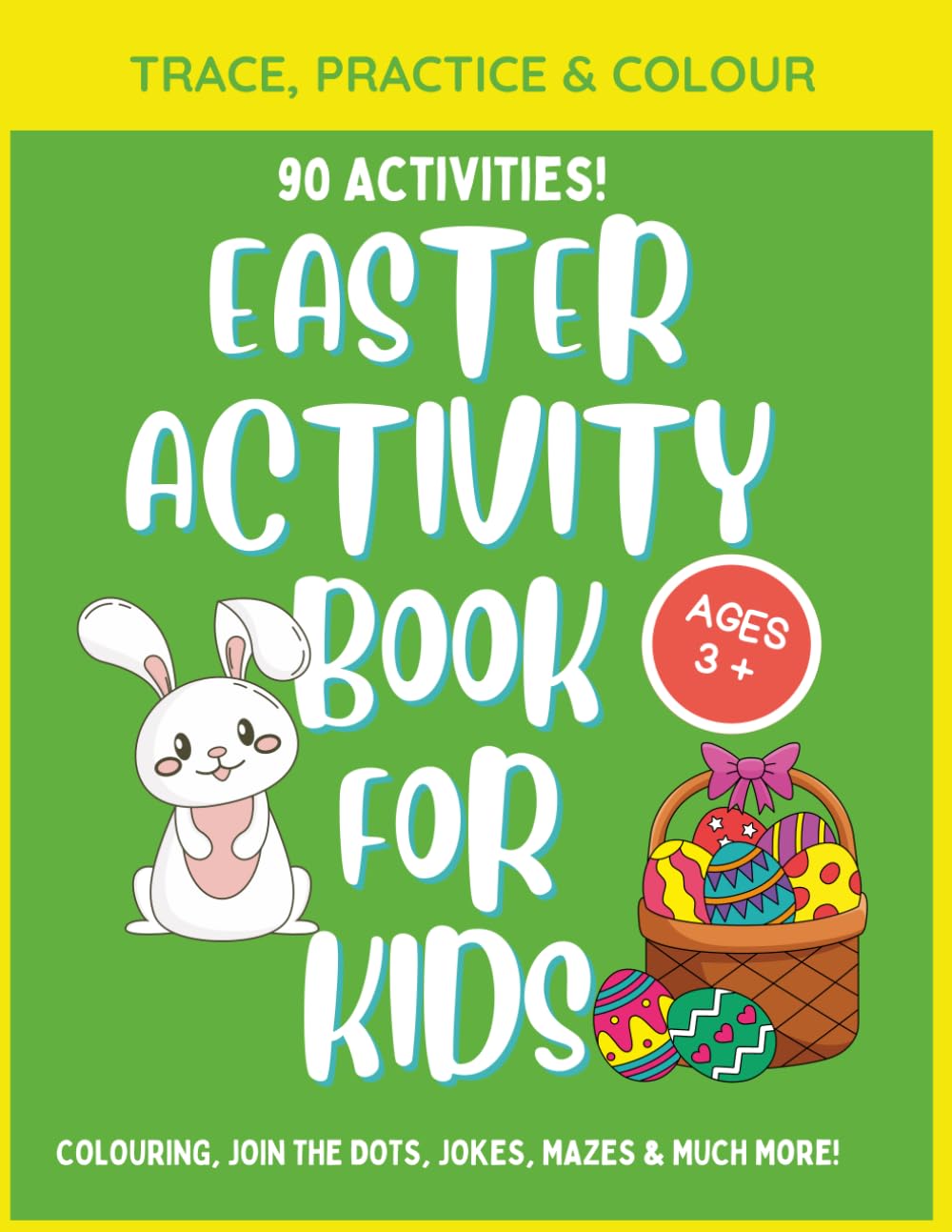 Trace, Colour & Practice Easter Activity Book | 90 Fun Easter activities for kids | Jokes, Colouring, Join the Dots, Mazes, Word Searches | Paperback