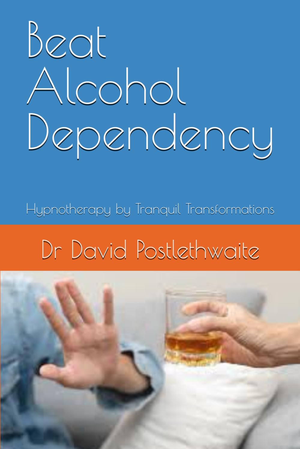 Beat Alcohol Dependency: Hypnotherapy by Tranquil Transformations (Helping Hypnotherapies)