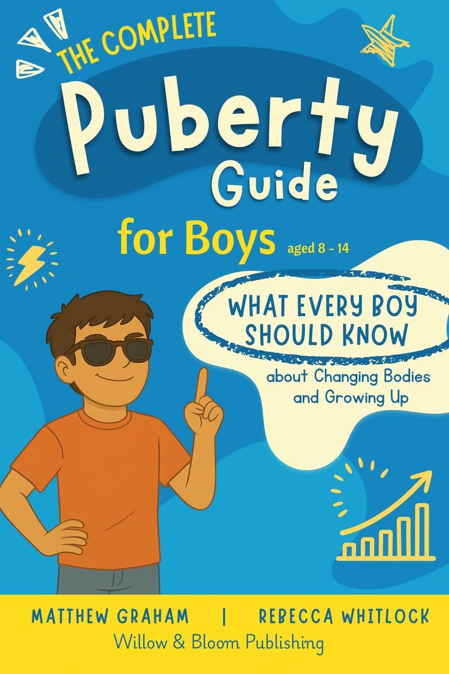 The Complete Puberty Guide For Boys: What every boy should know about changing bodies and growing up (Know your body & mind)