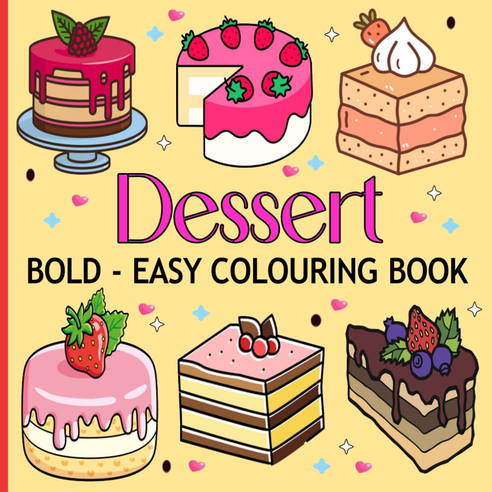 Dessert Colouring Book: Simple and Relaxing Designs of Cupcakes, Ice Cream, Donuts, Milkshakes, Chocolate, Candy, and More, Great For Kids, Teens, And Adults.