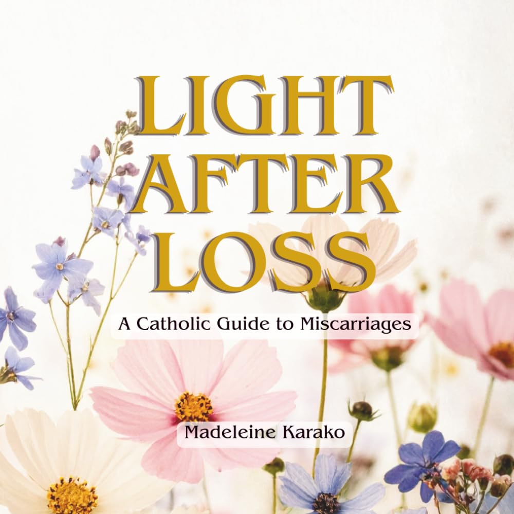 Light After Loss: A Catholic Guide to Miscarriages