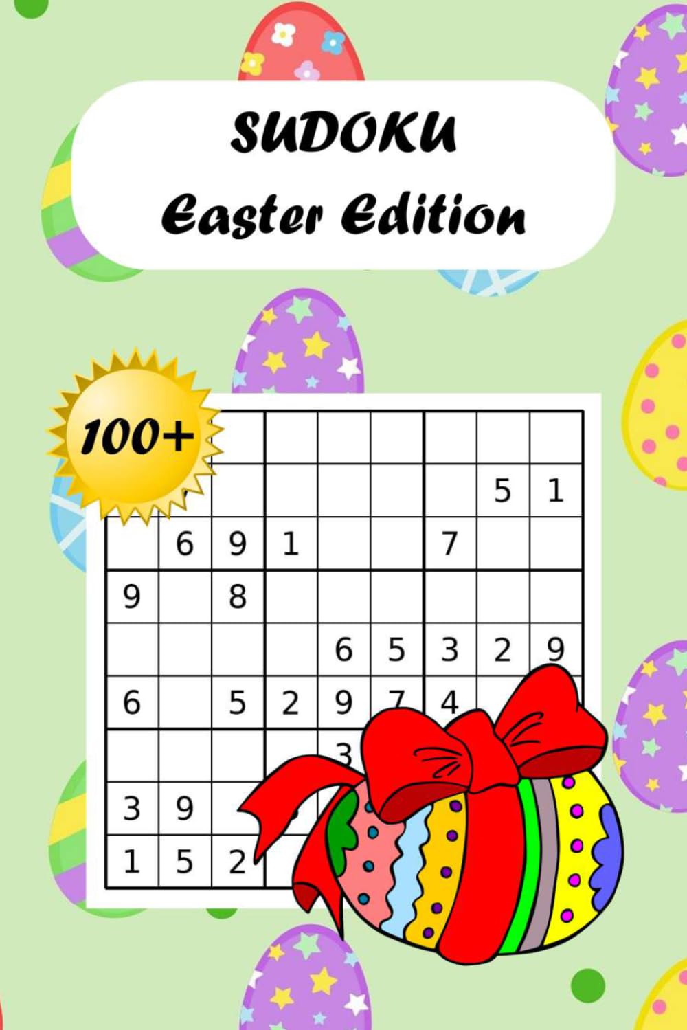 Easter Sudoku Puzzle Book: Sudoku Puzzles for Easter | Calm Your Mind. Challenge Your Brain| 6x9 Inches, 125 Pages | 100 Puzzles | Solutions Included