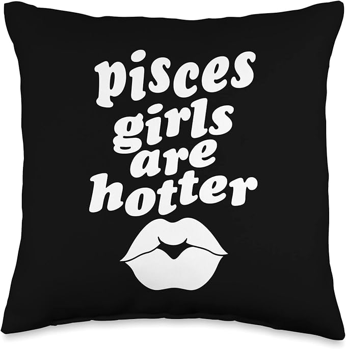 Pisces Girls Are Hotter Funny Single Zodiac Horoscope Throw Pillow