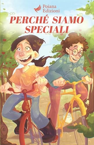 Perché Siamo Speciali: Una Storia Motivazionale per dare Forza ai Talenti Inesplorati dei tuoi Figli e Trasmettergli Autostima, Coraggio e Fiducia in Sé Stessi – Prime Letture dai 5 ai 13 anni