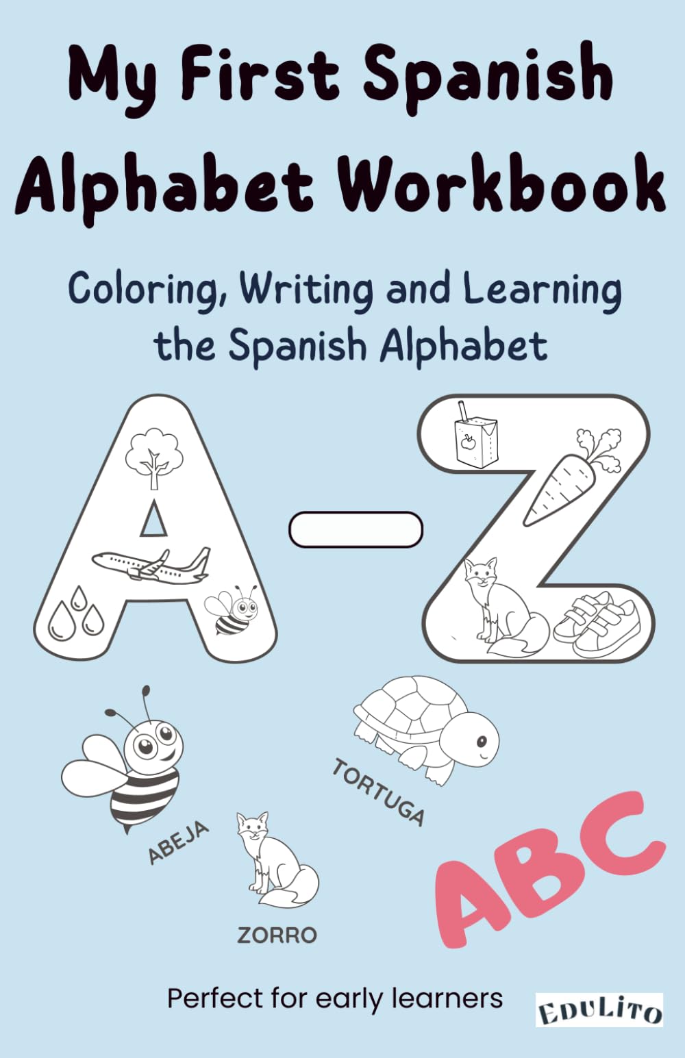 My First Spanish Alphabet Workbook: Coloring, Writing and Learning the Spanish Alphabet
