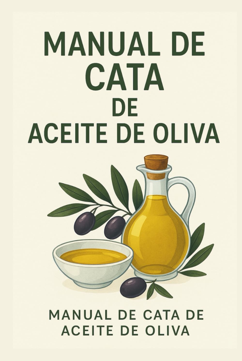 Guía Esencial del Aceite de Oliva: Cómo reconocer, catar y disfrutar el AOVE con todos los sentidos