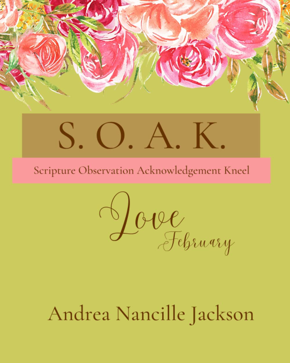 Independently published S. O. A. K. Bible Study Journal: Love - February