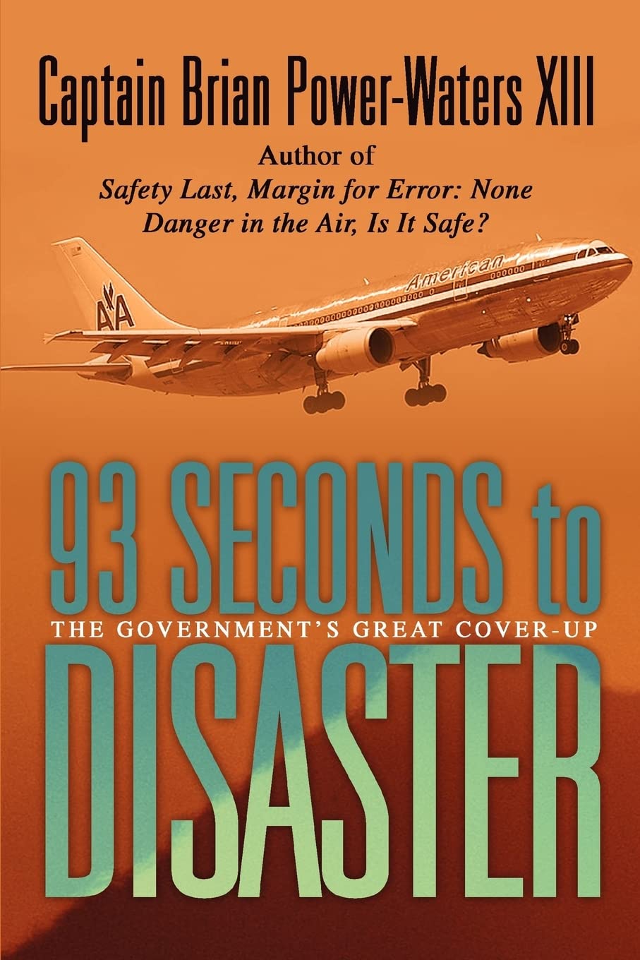 93 Seconds to Disaster: The Government's Great Cover-up: The Mystery of American Airbus Flight 587