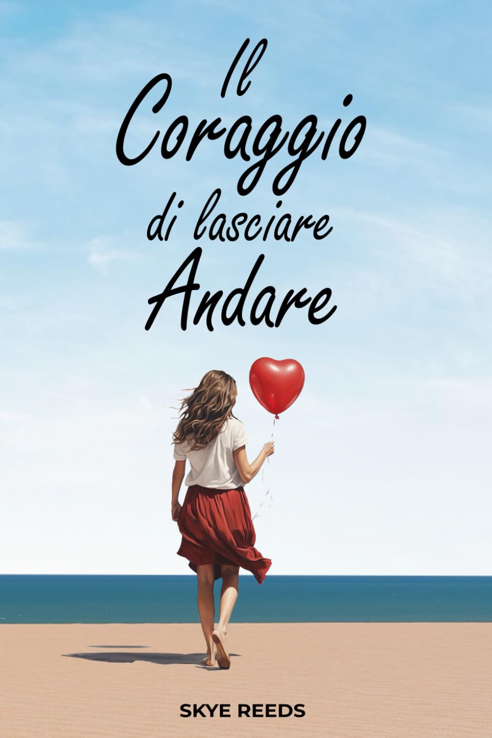 Il coraggio di Lasciare Andare Reeds, Skye Amazon.it Libri