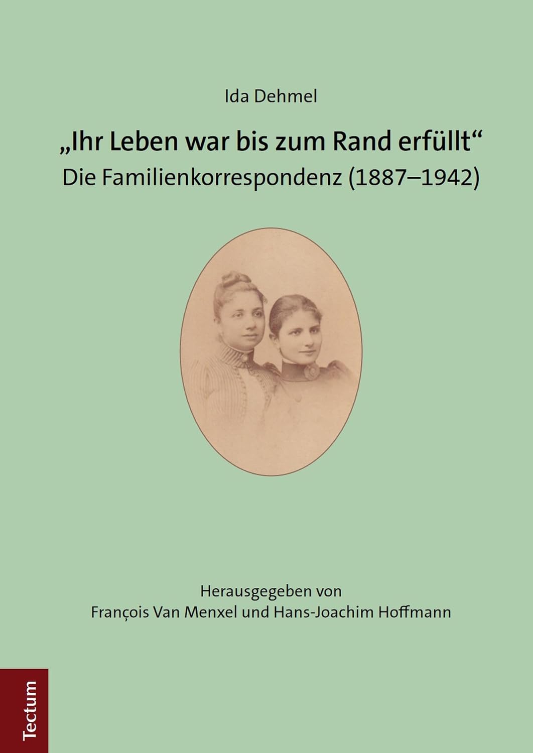 „Ihr Leben war bis zum Rand erfüllt“: Die Familienkorrespondenz (1887–1942) (German Edition)