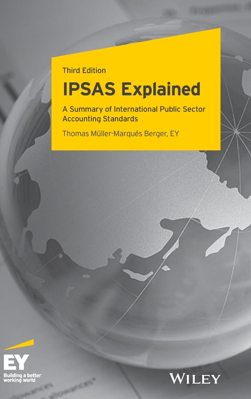 WILEY IPSAS Explained: A Summary of International Public Sector Accounting Standards