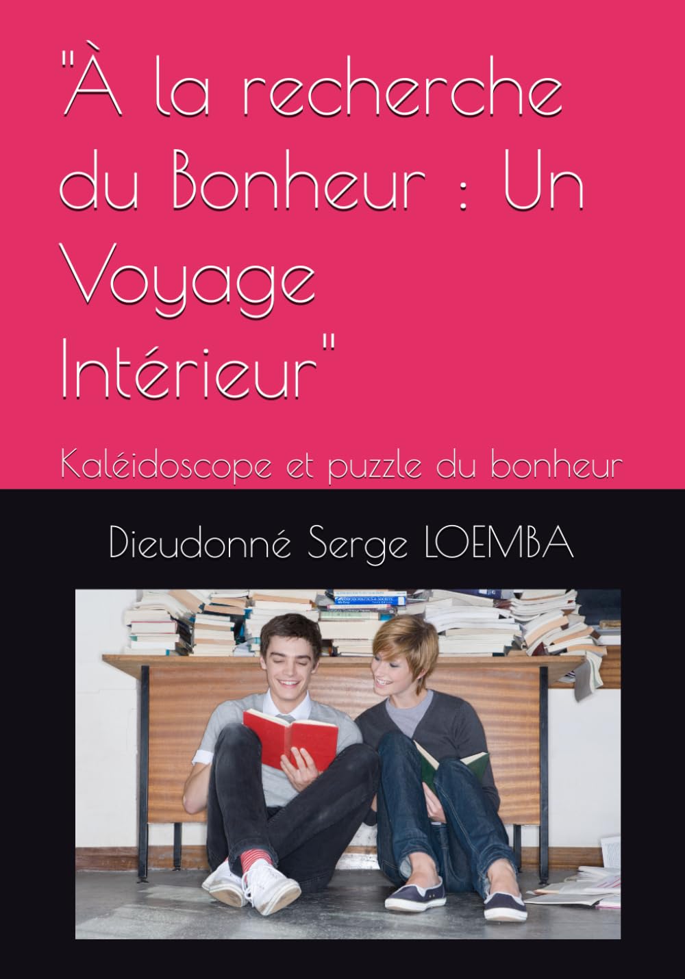 "À la recherche du Bonheur : Un Voyage Intérieur": Kaléidoscope et puzzle du bonheur ("LA VIE EN MIEUX")