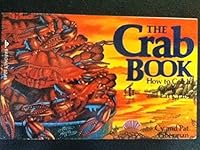 The Crab Book: How to Catch, Cook and Eat Crabs 0894370405 Book Cover