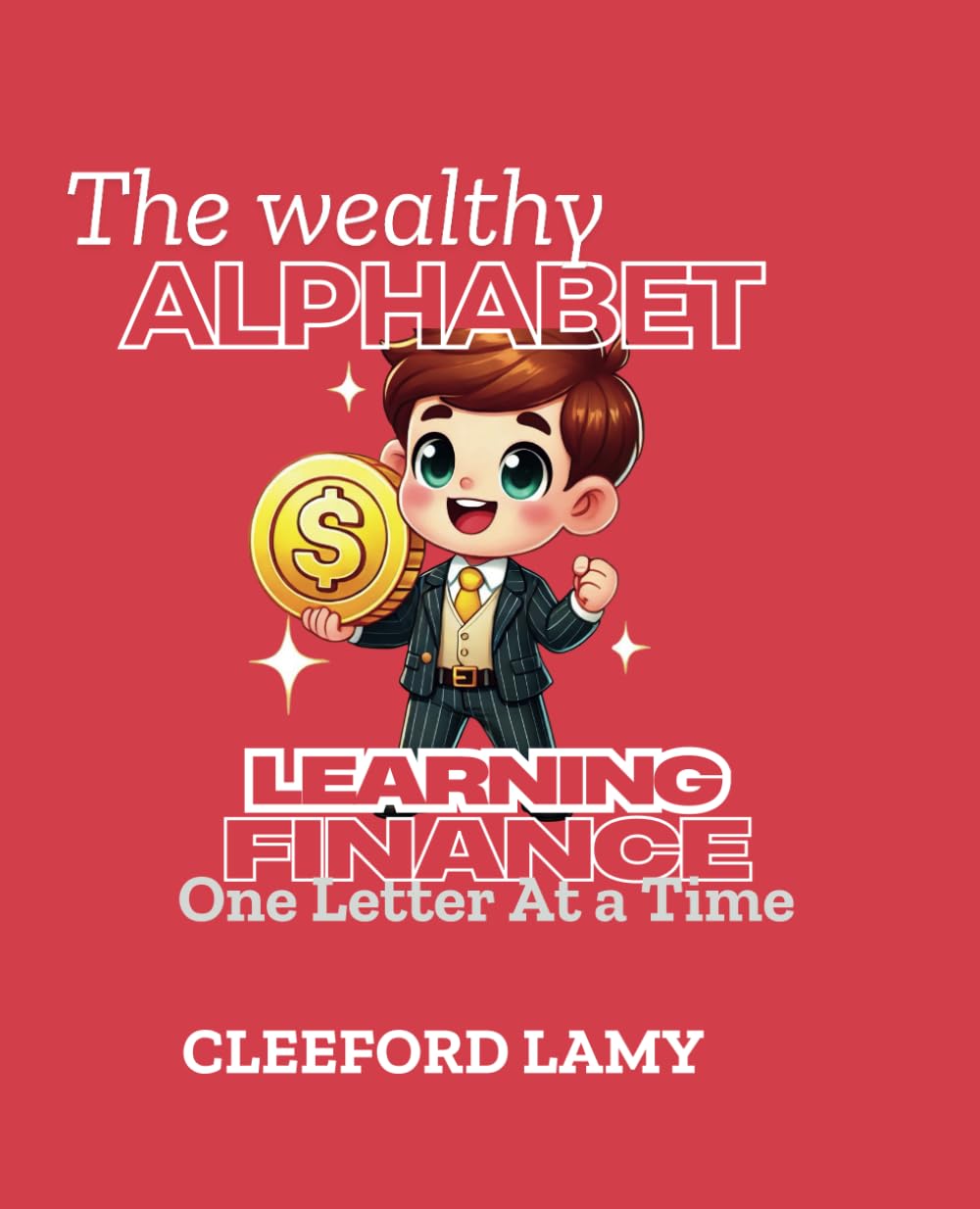 The Wealthy Alphabet: Learning Finance One Letter At a Time