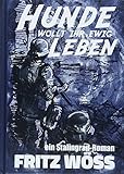  Hunde, wollt ihr ewig leben: ein Stalingrad-Roman (Fritz Wöss - Erinnerungen)