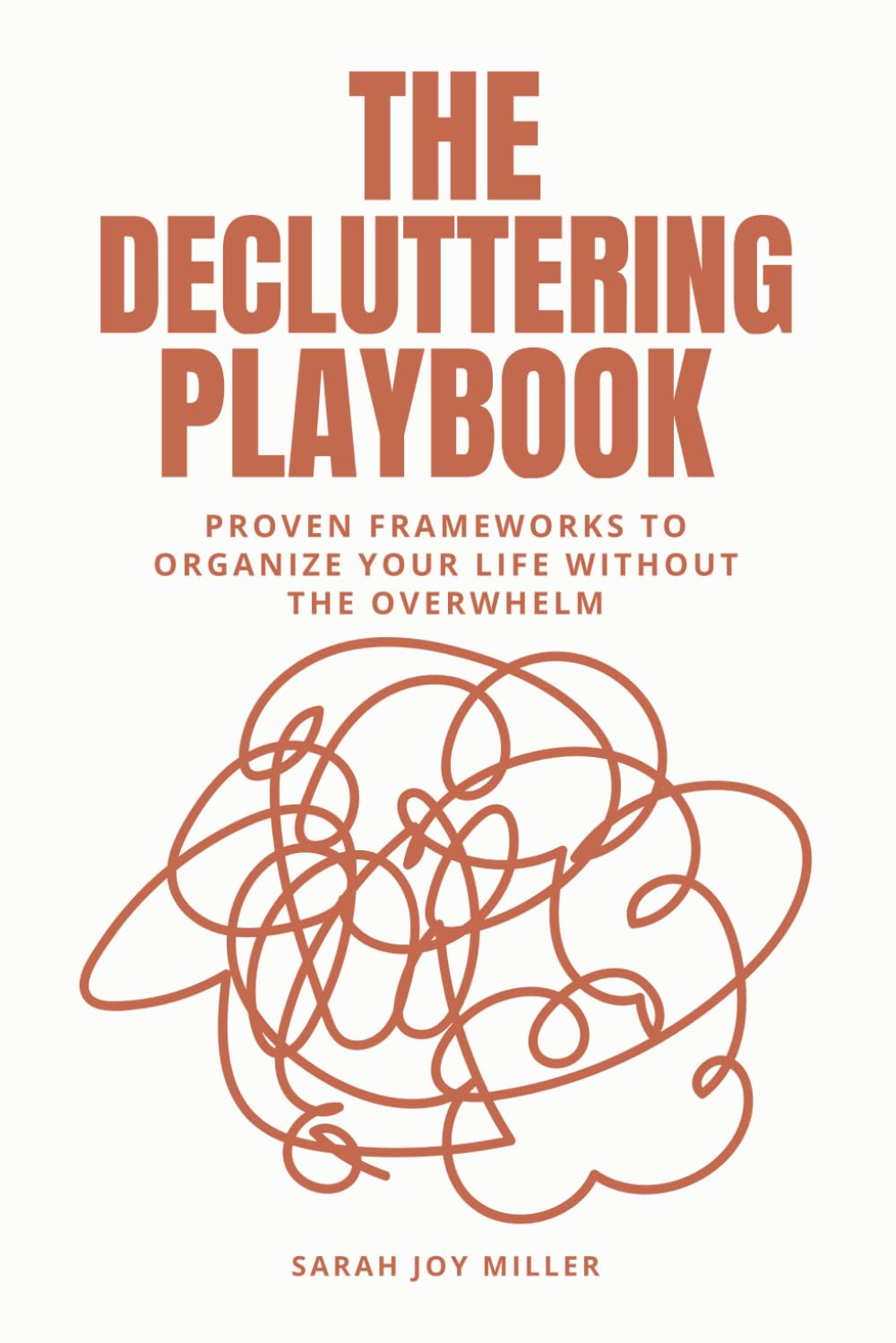 The Decluttering Playbook: Proven Frameworks to Organize Your Life Without the Overwhelm