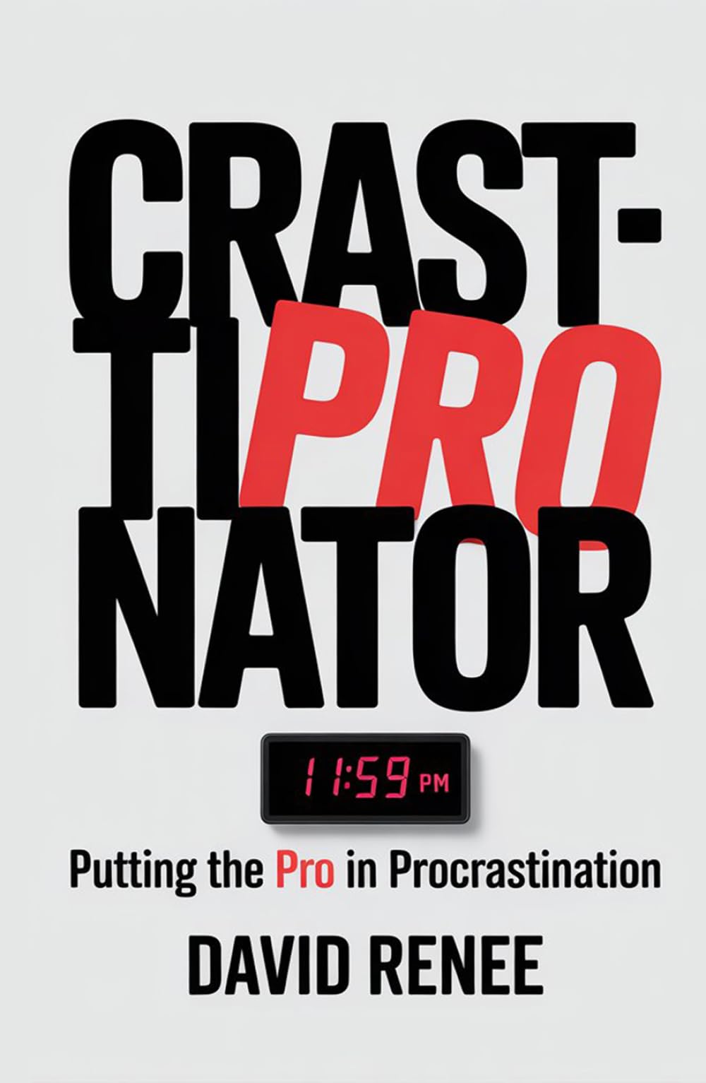 CRASTINATOR: Putting the PRO in Procrastination: "STOP PROCRASTINATING" They Say, "YOU'RE LAZY" But Laziness Is Not You - The Procrastinator. Creativity, Self-Understanding & Self-Discipline is.