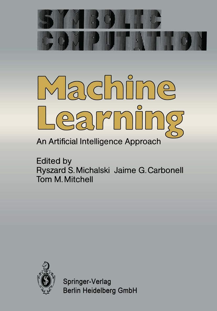 Machine Learning: An Artificial Intelligence Approach (Symbolic Computation)