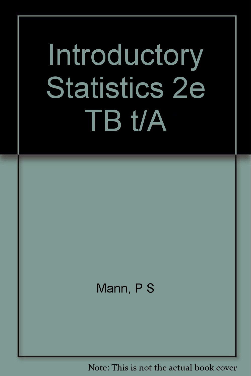 Introductory Statistics 2e TB T/A: unknown author: 9780471117445 ...