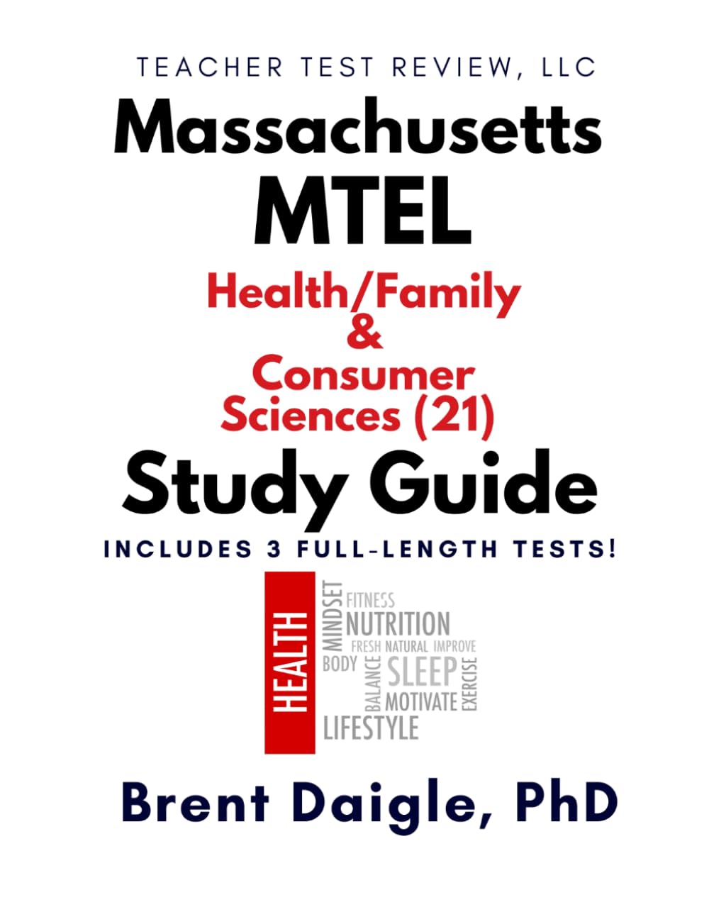 Massachusetts MTEL Health/Family and Consumer Sciences (21) Study Guide: 3 Full-Length Practice Tests and Complete Constructed-Response Preparation ... and Consumer Sciences Certification Exam