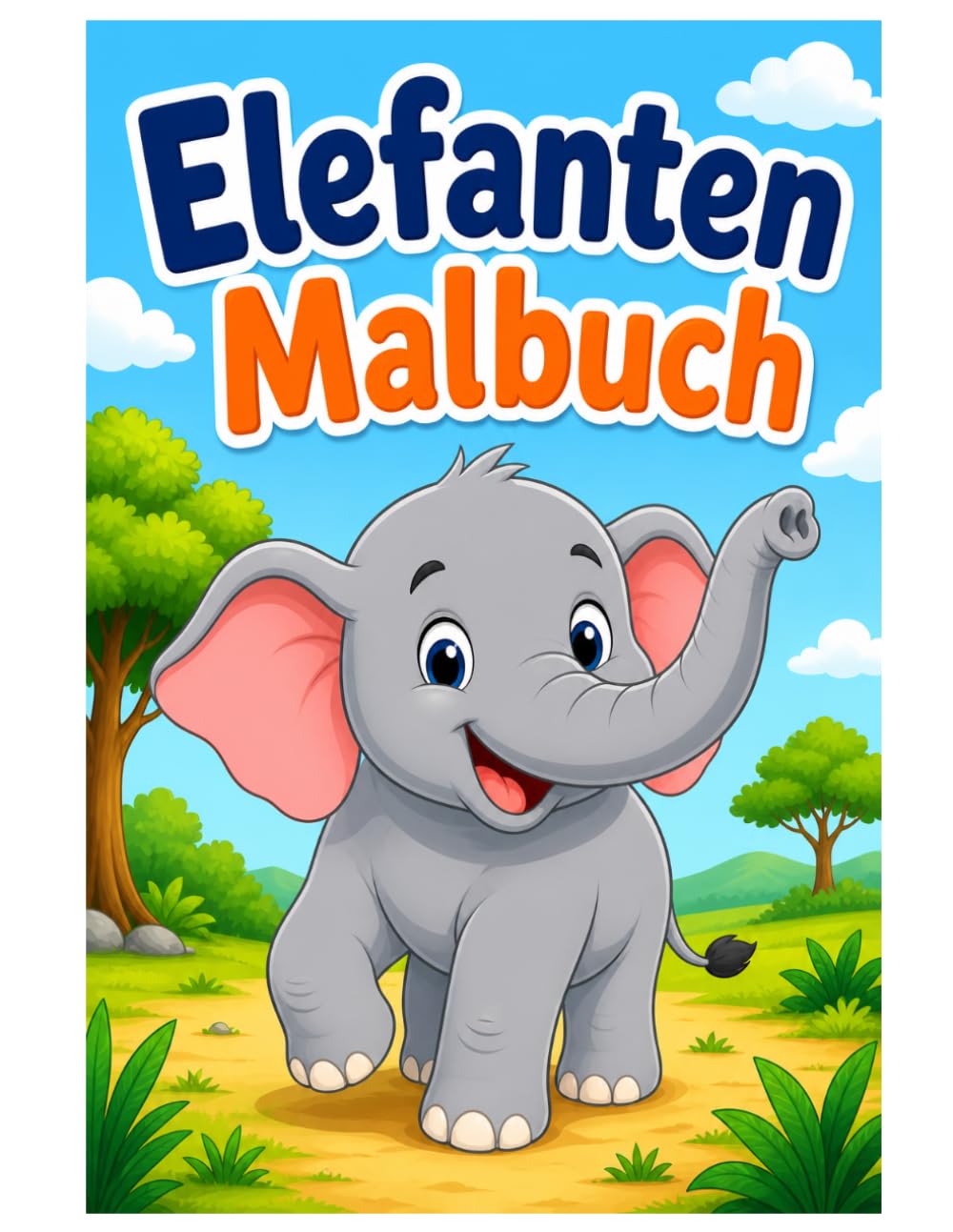 Elefanten Malbuch: Süße Elefanten, kreative Tiermotive und entspannende Ausmalbilder für Kinder und Erwachsene