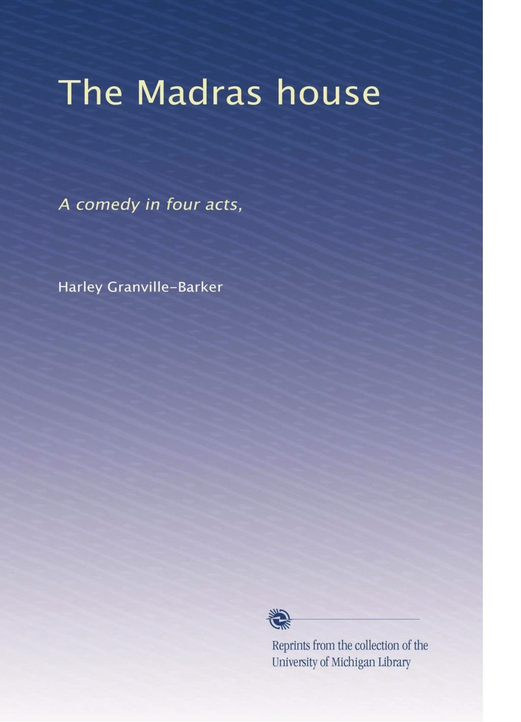 The Madras house: A comedy in four acts,      Paperback – January 1, 1914