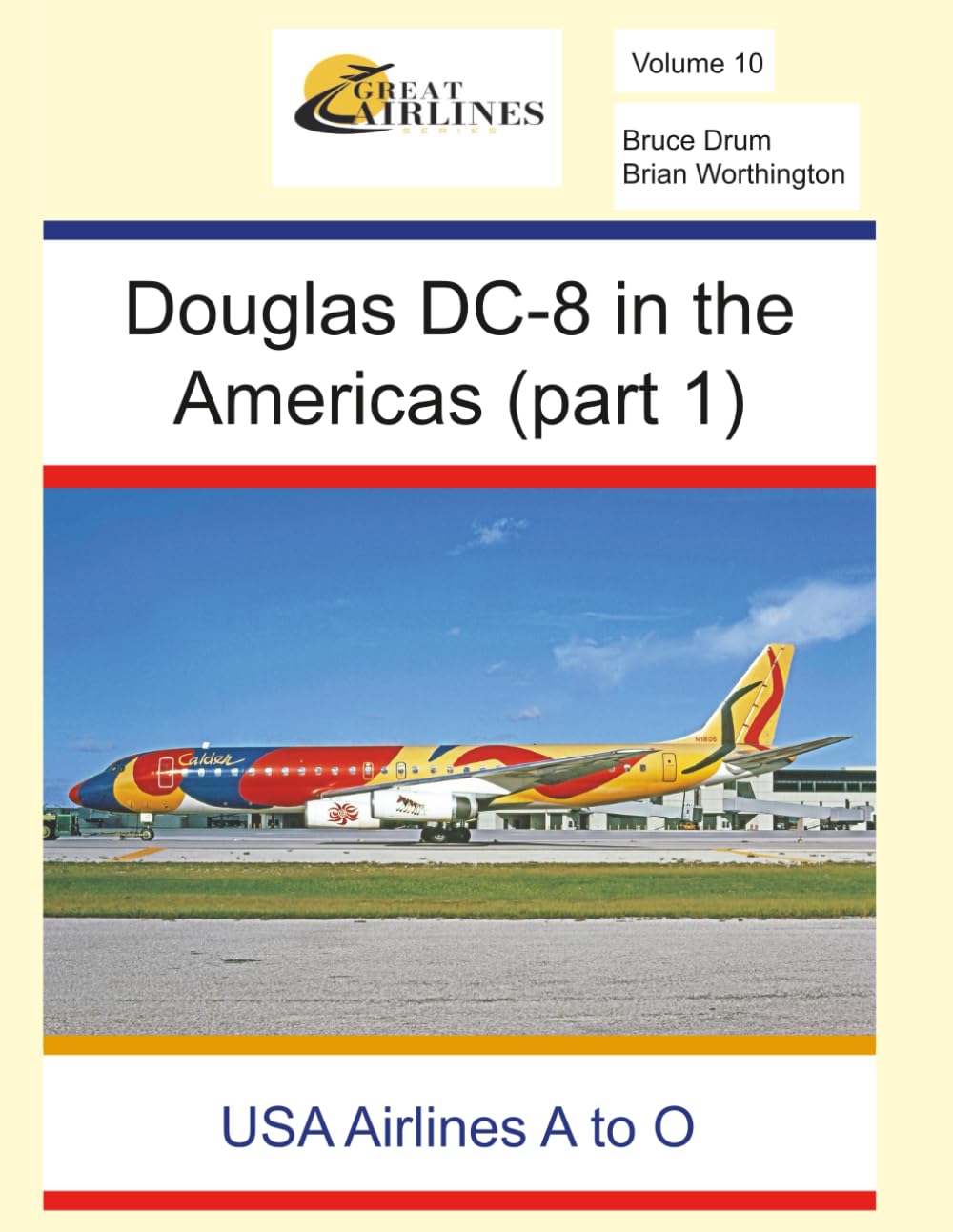 Douglas DC-8 in the Americas (Part 1): USA Airlines A to O (Great Airlines Series)