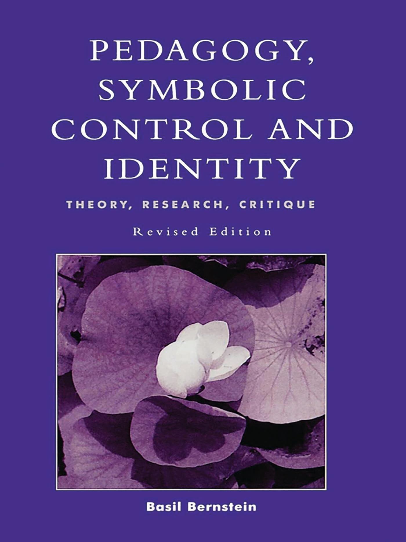 Pedagogy, Symbolic Control, and Identity: Theory, Research, Critique (Critical Perspectives Series: A Book Series Dedicated to Paulo Freire)