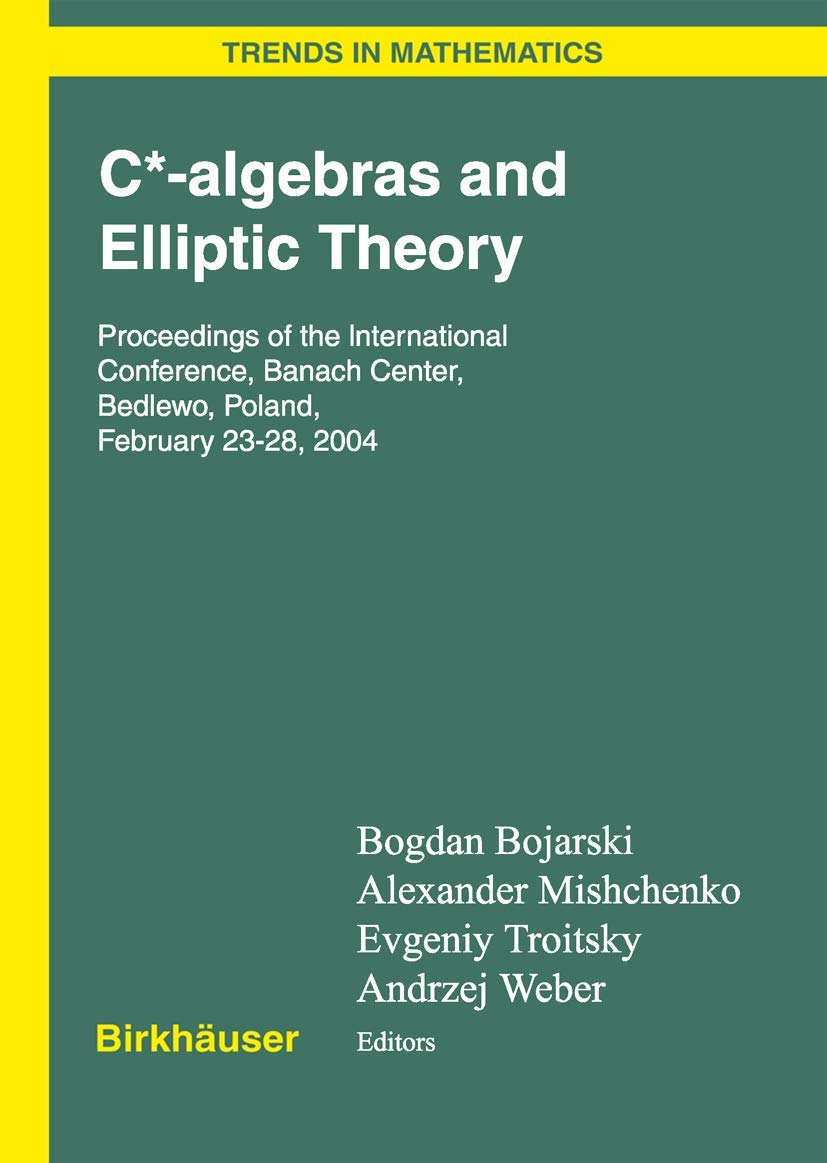 C*-algebras and Elliptic Theory (Trends in Mathematics): Bojarski ...