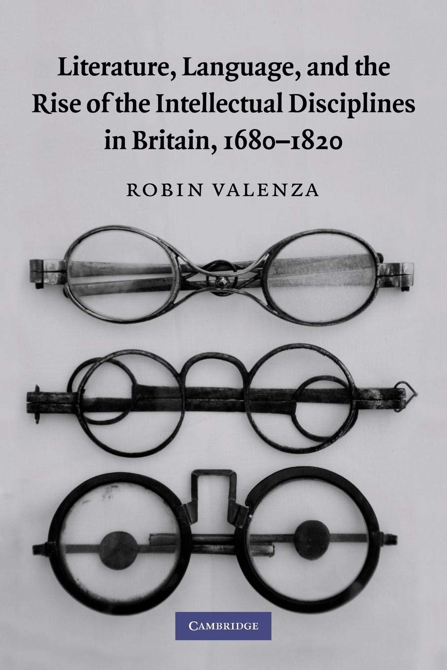 Literature, Language, and the Rise of the Intellectual Disciplines in Britain, 1680-1820