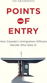 Points of Entry: How Canada’s Immigration Officers Decide Who Gets in