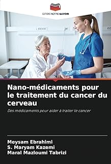 Nano-médicaments pour le traitement du cancer du cerveau: Des médicaments pour aider à traiter le cancer