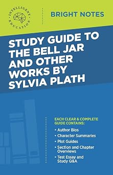 Study Guide to The Bell Jar and Other Works by Sylvia Plath Bright Notes