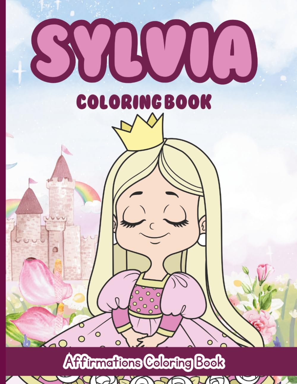 Sylvia Coloring Book: Affirmations Coloring Book, A Creative Journey of Positive Empowerments