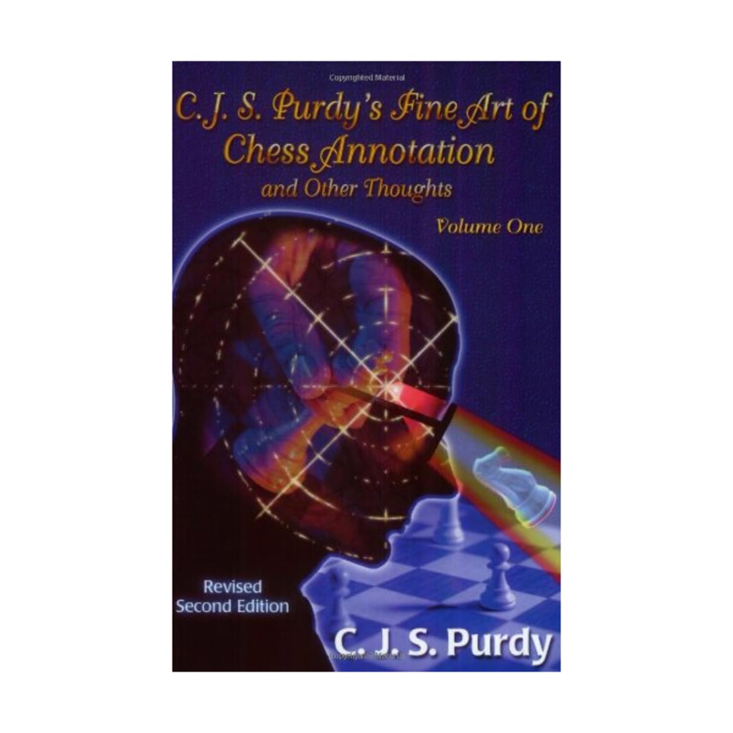 C.j.s. Purdy's Fine Art Of Chess Annotation And Other Thoughts: v. 1