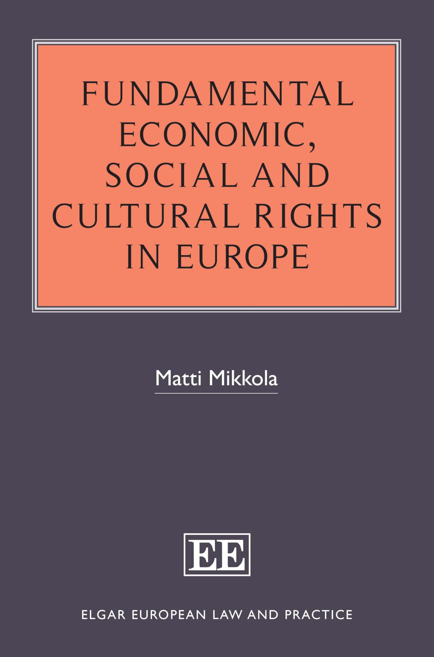 Fundamental Economic, Social and Cultural Rights in Europe (Elgar European Law and Practice series)