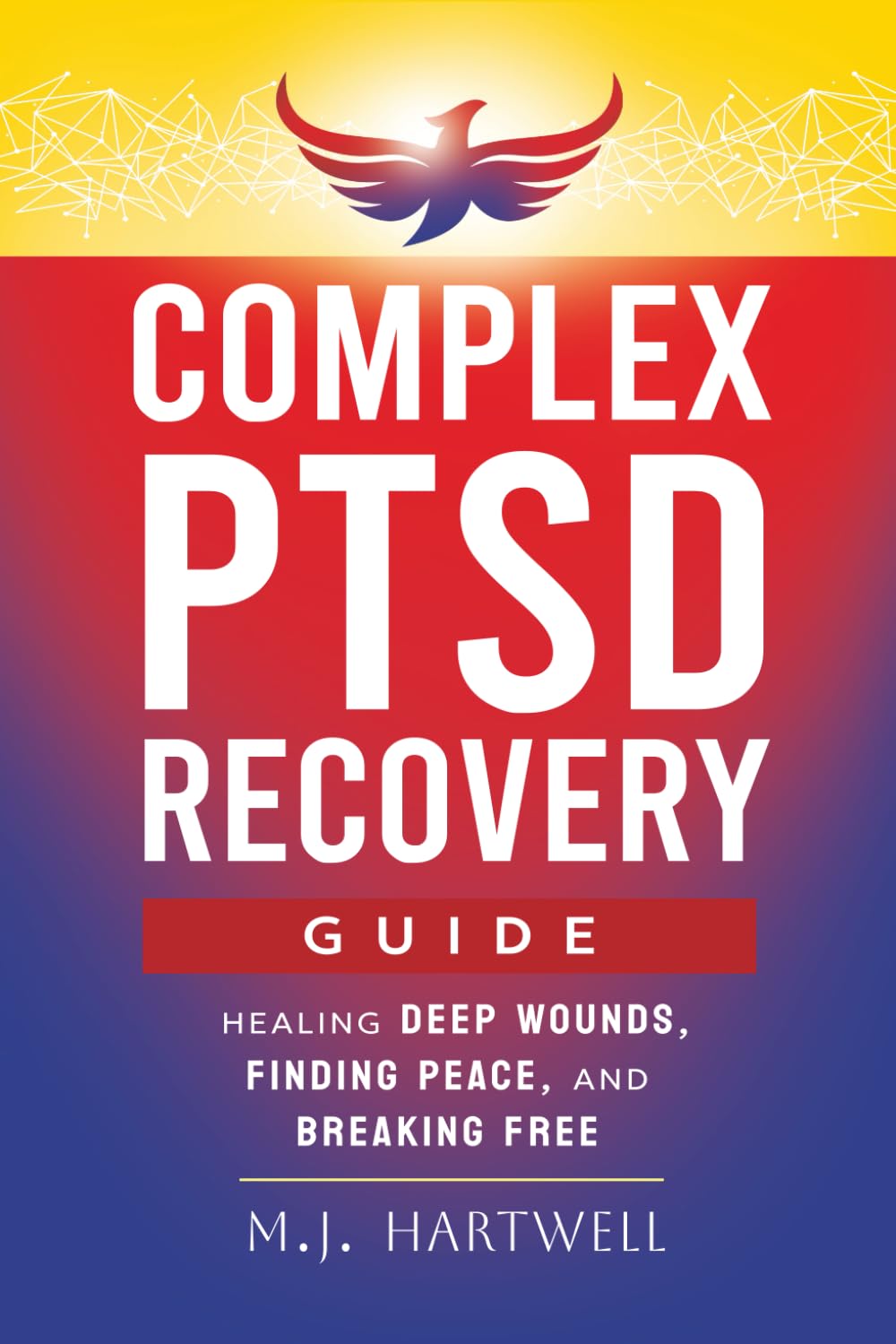 Complex PTSD Recovery Guide: Healing Deep Wounds, Finding Peace, and Breaking Free