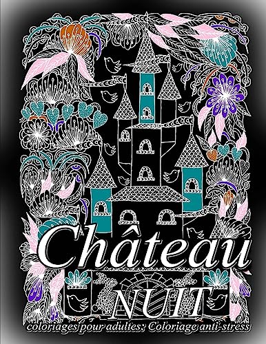 Château NUIT - coloriages pour adultes: Coloriage anti-stress (French Edition)