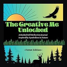 The Creative Me Unlocked: A Guided Self-Reflection Journal Inspired by Symbolism in Nature