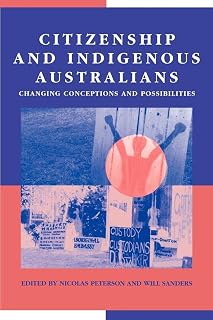Citizenship and Indigenous Australians: Changing Conceptions and Possibilities (Reshaping Australian Institutions)