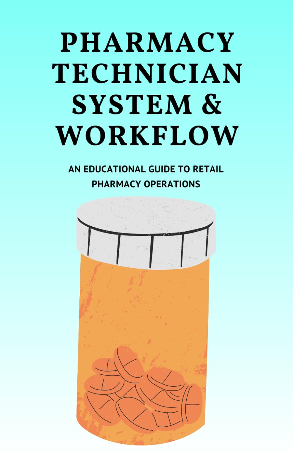 Pharmacy Technician System & Workflow: An Educational Guide to Retail Pharmacy Operations