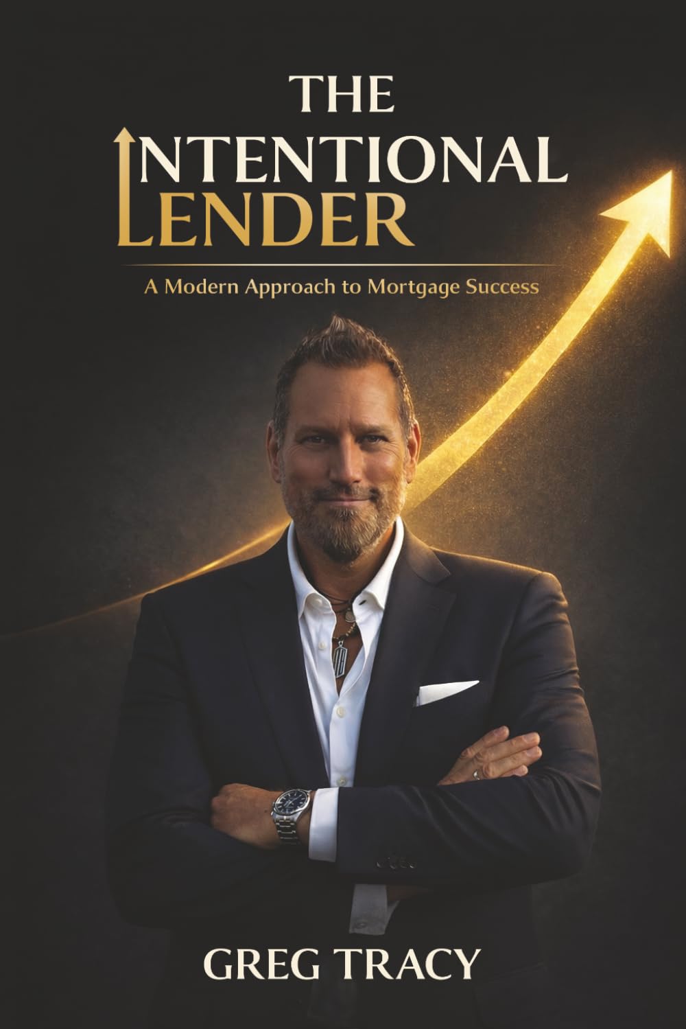 The Intentional Lender: A Modern Approach to Mortgage Success