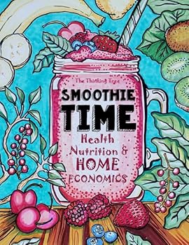 Paperback Smoothie Time - Health, Nutrition & Home Economics: Homeschooling Curriculum and Cookbook Book