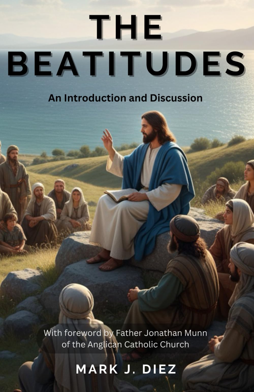 The Beatitudes: An Introduction and Discussion (Christianity Uncovered)