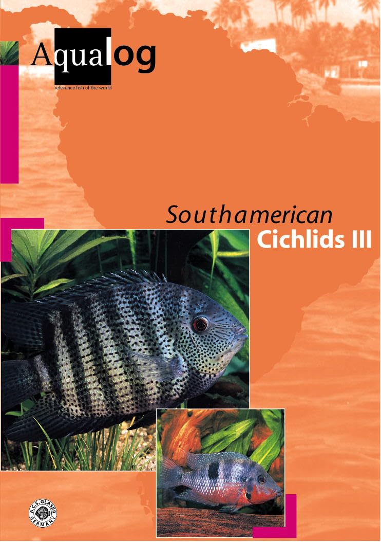 South American Cichlids III (AQUALOG-Reference Books)      Paperback – December 1, 1996