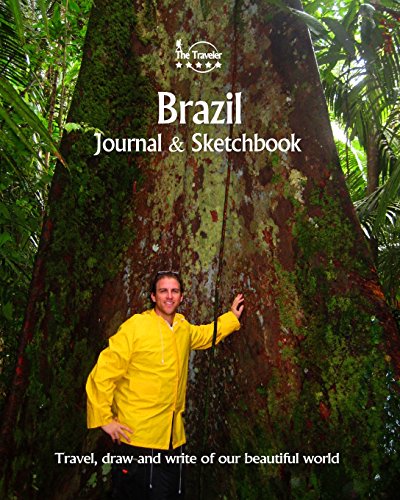 Brazil Journal & Sketchbook: Travel, Draw and Write of our Beautiful World
